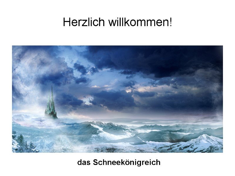 Herzlich willkommen!  das Schneekönigreich